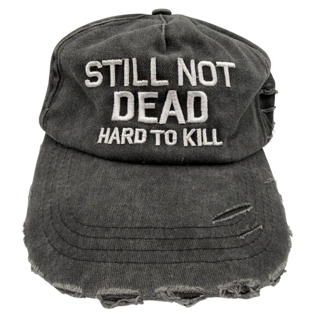 Still Not Dead Hard To Kill Distressed Baseball Cap Hat Gray Built From Pain